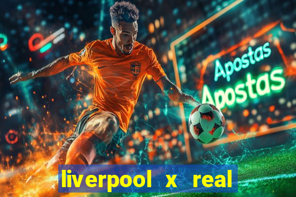 liverpool x real madrid futemax